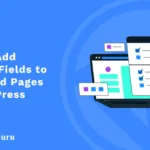 How to Add Custom Fields to Posts and Pages in WordPress