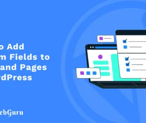 How to Add Custom Fields to Posts and Pages in WordPress