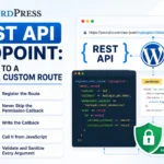 WordPress REST API Endpoint: 5 Steps to a Secure, Custom Route